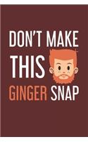 Don't make this Ginger snap: Funny Redhead Quote Journal