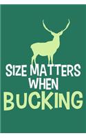 Size Matters When Bucking