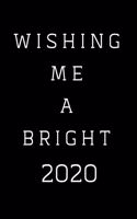 Wishing Me A Bright 2020