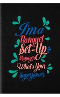 I'm a Banquet Set Up Manager What's Your Superpower
