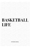 Basketball Life: A 6x9 Inch Diary Notebook Journal With A Bold Text Font Slogan On A Matte Cover and 120 Blank Lined Pages Makes A Great Alternative To A Card