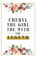 Cheryl The Girl The Myth The Legend: Lined Notebook / Journal Gift, 120 Pages, 6x9, Matte Finish, Soft Cover