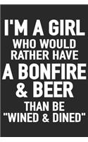 I'm a girl who would rather have a bonfire & beer than be wined & dined