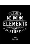 I'd Rather Be Doing Elements Stuff 2020 Planner