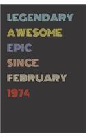 Legendary Awesome Epic Since February 1974 - Birthday Gift For 46 Year Old Men and Women Born in 1974: Blank Lined Retro Journal Notebook, Diary, Vintage Planner