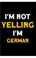 I'm not yelling I'm German