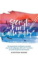 Secrets of Brush Calligraphy: An Inspirational Workbook to Develop Your Brush Calligraphy Skills with 7 Exclusive Art Cards to Pull Out and Treasure