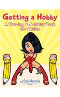 Getting a Hobby: A Drawing & Activity Book for Adults(English)