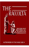 The Raccolta: Or, A Manual of Indulgences, Prayers, and Devotions Enriched with Indulgences in Favor of All the Faithful in Christ