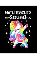 Math Teacher Squad: Dabbing Unicorn Notebook For Math Teachers 8.5 x11 Soft Cover Teachers Notebook