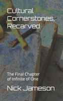 Cultural Cornerstones, Recarved: The Final Chapter of Infinite of One