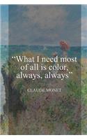 What I Need Most Of All Is Color, Always, Always.: Monet Notebook Journal Composition Blank Lined Diary Notepad 120 Pages Paperback People