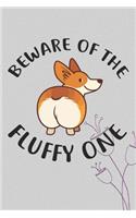 Beware Of The Fluffy One Notebook Journal: 110 Blank Lined Papers - 6x9 Personalized Customized Notebook Journal Gift For Corgi Puppy Dog Owners and Lovers