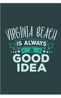 Virginia Beach Is Always A Good Idea: Travel Planner, Vacation Diary, Journey Notebook or Journal to organize your next holiday with 120 Dot Grid Pages, 6 x 9 Inches, Cream Paper, Glossy(80 Pioletta Art Travel Journals)