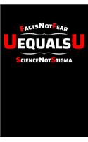 Facts Not Fear U Equals U Science Not Stigma