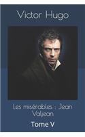 Les misérables: Jean Valjean: Tome V(5 Les Misérables)
