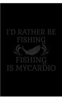 I'd rather be fishing fishing is my cardio