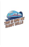 This Is How My Daddy Rolls: Locomotive Driver 2020 Planner - Weekly & Monthly Pocket Calendar - 6x9 Softcover Organizer - For Train Conductor School & Engineers Fans