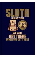Sloth Hiking Team We Will Get There When We Get There: Funny Camping Notebook RV Journal for Hiker Vacation - Camper Diary for Writing Memories - 120 pages 6x9