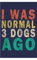 I Was Normal 3 Dogs Ago