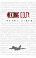 Mekong Delta Travel Diary: Travel and vacation diary for Mekong Delta. A logbook with important pre-made pages and many free sites for your travel memories. For a present, not