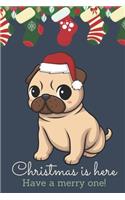 Christmas Is Here Have A Merry One: Festive Kawaii Chibi Pug Dog Dressed Up Like Santa with a Red White Hat. Holiday Stockings and Ornaments Notebook Cover. Great Journal Gift or Stock
