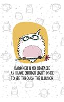 Darkness Is No Obstacle As I Have Enough Light Inside To See through The Illusion: All Purpose 6x9 Blank Lined Notebook Journal Way Better Than A Card Trendy Unique Gift White Grey Sticker Owl