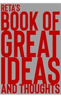 Reta's Book of Great Ideas and Thoughts: 150 Page Dotted Grid and individually numbered page Notebook with Colour Softcover design. Book format: 6 x 9 in(5932 Book of Great Ideas and Thoughts)