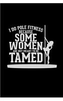 Pole Fitness because some woman tamed: 6x9 Pole dancing - blank with numbers paper - notebook - notes