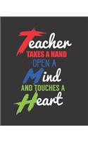 Teacher Takes a Hand Open a Minds and Touches a Heart