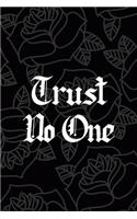 Trust No One: All Purpose 6x9 Blank Lined Notebook Journal Way Better Than A Card Trendy Unique Gift Grey Roses Cholo