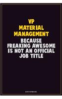 VP Material Management, Because Freaking Awesome Is Not An Official Job Title: Career Motivational Quotes 6x9 120 Pages Blank Lined Notebook Journal