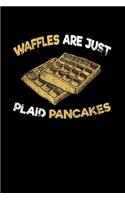 Waffles Are Plaid Pancakes