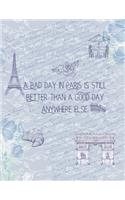 A Bad Day In Paris: 2020 Planner with monthly weekly calendars and budgets