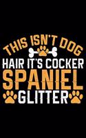 This Isn't Dog Hair It's Cocker Spaniel Glitter