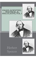 Essays: Scientific, Political, & Speculative, Vol. I