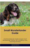 Small Munsterlander Guide Small Munsterlander Guide Includes: Small Munsterlander Training, Diet, Socializing, Care, Grooming, Breeding and More