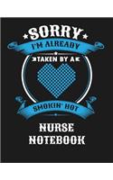 Sorry I'm Already Taken by a Smokin Hot Nurse Notebook
