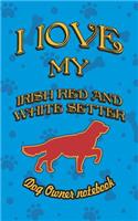I Love My Irish Red and White Setter - Dog Owner Notebook