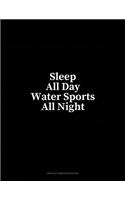 Sleep All Day Water Sports All Night: Unruled Composition Book