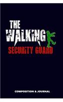 The Walking Security Guard: Composition Notebook, Funny Scary Zombie Birthday Journal for Security Guards to Write on