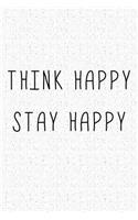 Think Happy Stay Happy