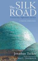 The Silk Road: Central Asia, Afghanistan and Iran