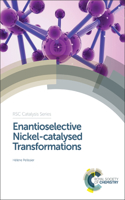ENANTIOSELECTIVE NICKEL-CATALYSED TRANSFORMATIONS: VOLUME 26 (Catalysis Series)