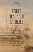 Early Merchant Families of Sydney: Speculation and Risk Management on the Fringes of Empire