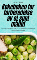 Kokeboken for Forberedelse AV Et Sunt Måltid