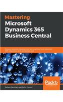 Mastering Microsoft Dynamics 365 Business Central: Discover extension development best practices, build advanced ERP integrations, and use DevOps tools