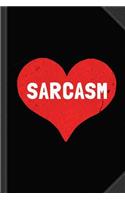 Sarcasm Is Love Journal Notebook: Blank Lined Ruled for Writing 6x9 120 Pages
