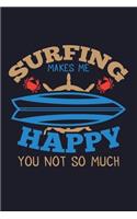 Surfing Makes Me Happy You Not So Much