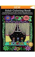 Adult Coloring Book: Breathtaking Country Life, Animals, Beautiful Flowers, Landscape and Nature Scenes for Stress Relief & Relaxation